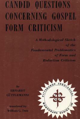 Candid Questions Concerning Gospel Form Criticism by Erhardt Güttgemanns