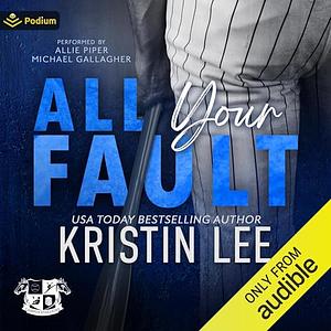 All Your Fault by Kristin Lee