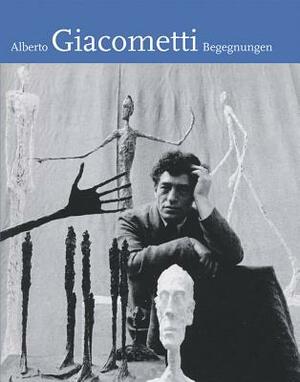 Alberto Giacometti: Begegnungen by 