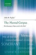 The Mental Corpus: How Language is Represented in the Mind by John R. Taylor