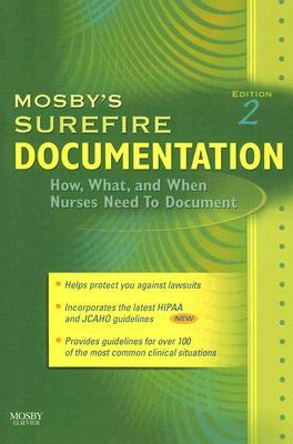 Mosby's Surefire Documentation: How, What, and When Nurses Need to Document by Mosby