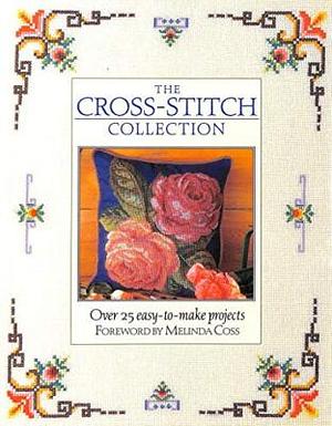 The cross-stitch collection: over 25 easy-to-make projects by 