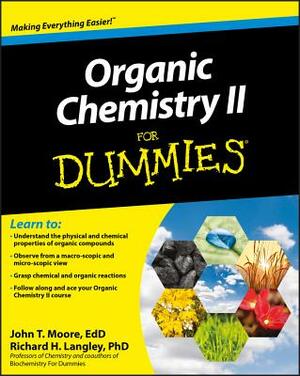Organic Chemistry II for Dummies by Richard H. Langley, John T. Moore