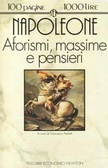 Aforismi, massime e pensieri by Napoléon Bonaparte, Francesco Perfetti