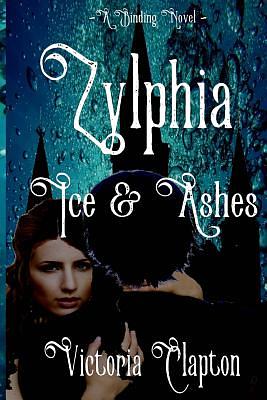 Zylphia: Ice & Ashes by Victoria Clapton