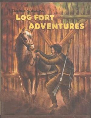 Log Fort Adventures by Edith S. McCall