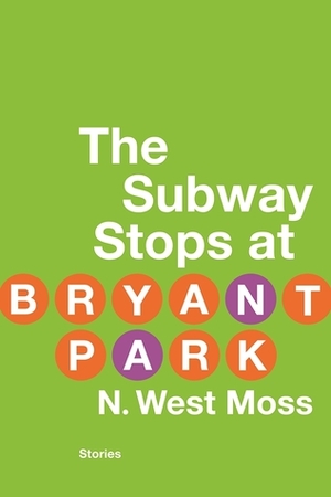 The Subway Stops at Bryant Park by N. West Moss
