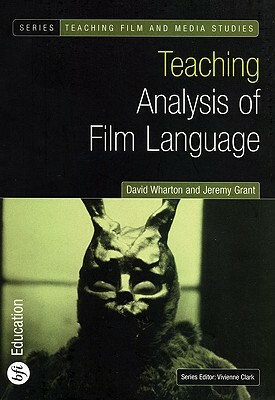 Teaching Analysis of Film Language by Jeremy Grant, David Wharton