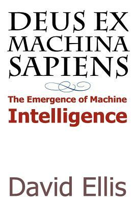 Deus ex Machina sapiens by David Ellis