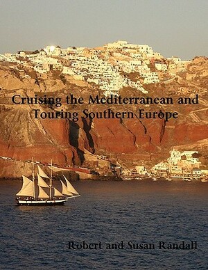 Cruising the Mediterranean and Touring Southern Europe by Robert Randall, Susan Randall