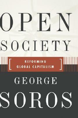 Open Society Reforming Global Capitalism Reconsidered by George Soros