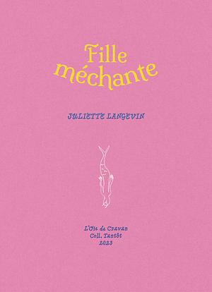 Fille méchante  by Juliette Langevin