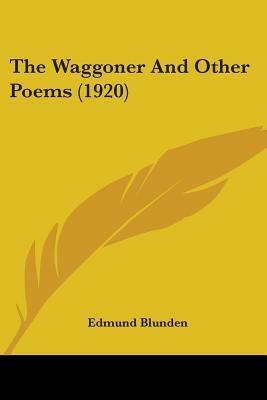 The Waggoner And Other Poems (1920) by Edmund Blunden