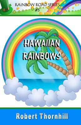 Hawaiian Rainbows by Robert Thornhill