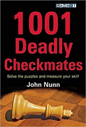 1001 Deadly Checkmates by John Nunn