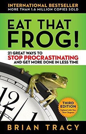 Eat That Frog!: 21 Great Ways to Stop Procrastinating and Get More Done in Less Time Paperback by Brian Tracy