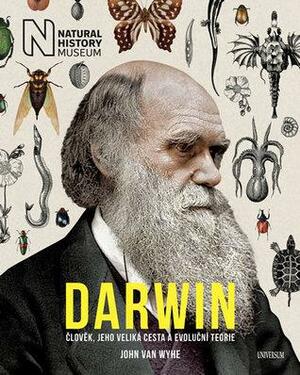 Darwin: Člověk, jeho veliká cesta a evoluční teorie by John van Wyhe