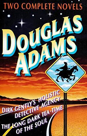 Two Complete Novels: Dirk Gently's Holistic Detective Agency / The Long Dark Tea-time of the Soul by Douglas Adams