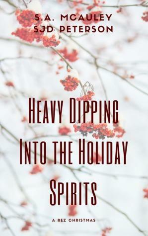 Heavy Dipping Into the Holiday Spirits by SJD Peterson, S.A. McAuley
