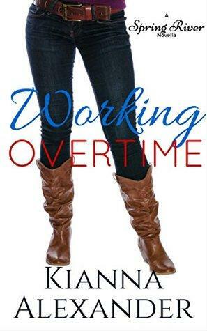 Working Overtime: A Spring River Novella by Kianna Alexander