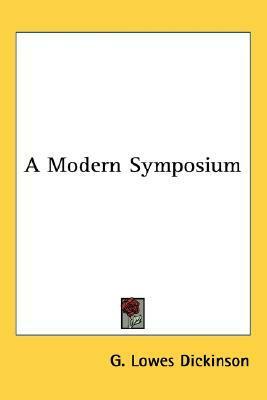 A Modern Symposium by Goldsworthy Lowes Dickinson