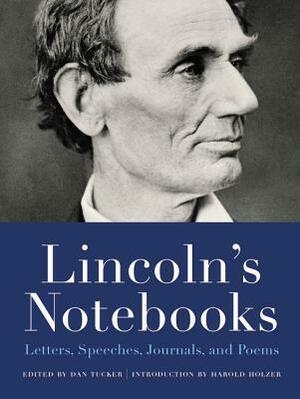 Lincoln's Notebooks: Letters, Speeches, Journals, and Poems by Harold Holzer, Dan Tucker