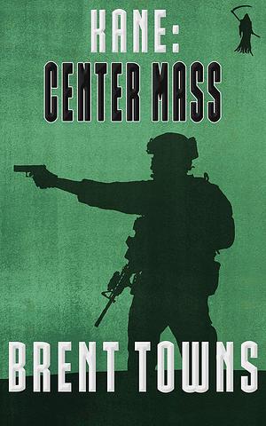 Kane: Center Mass by Brent Towns