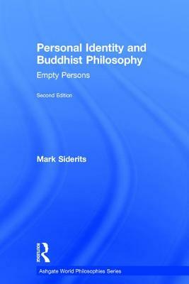 Personal Identity and Buddhist Philosophy: Empty Persons by Mark Siderits