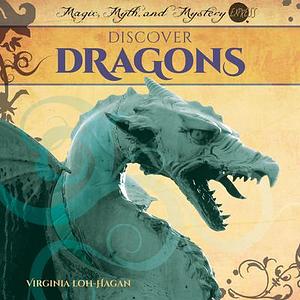 Discover Dragons by Virginia Loh-Hagan