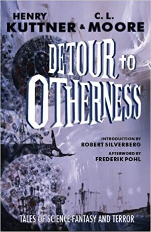 Detour to Otherness by Stephen Haffner, Henry Kuttner, C.L. Moore
