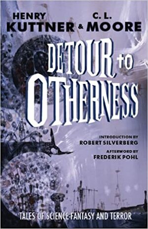 Detour to Otherness by Henry Kuttner, Stephen Haffner, C.L. Moore