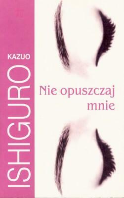 Nie opuszczaj mnie by Kazuo Ishiguro