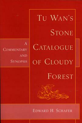 Tu Wan's Stone Cat. of Cloudy Forest: A Commentary and Synopsis by Edward H. Schafer