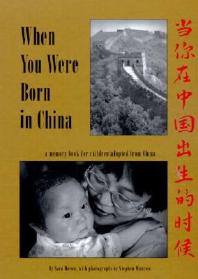 When You Were Born in China: A Memory Book for Children Adopted from China by Stephen Wunrow, Sara Dorow