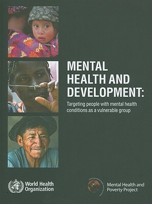 Mental Health and Development: Targeting People with Mental Health Conditions as a Vulnerable Group by World Health Organization