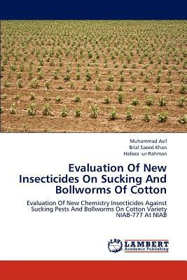 Evaluation of New Insecticides on Sucking and Bollworms of Cotton by Muhammad Asif, Hafeez -Ur-Rahman, Bilal Saeed Khan