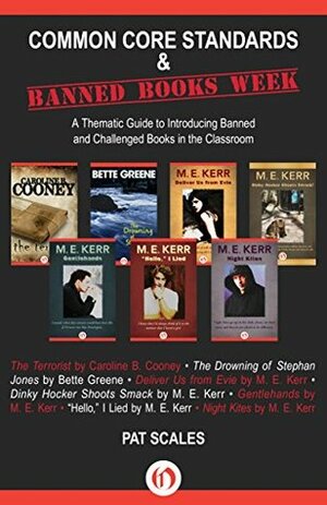 Common Core Standards and Banned Books Week: A Thematic Guide to Introducing Banned and Challenged Books in the Classroom by Pat R. Scales