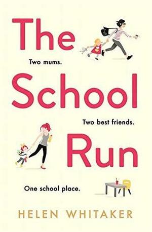 The School Run: The perfect summer read for mums in 2019 by Helen Whitaker