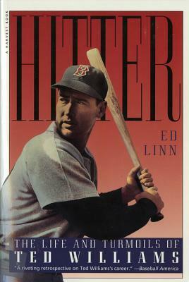 Hitter: The Life and Turmoils of Ted Williams by Ed Linn