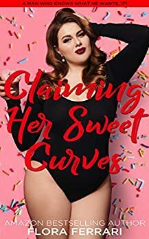 Claiming Her Sweet Curves by Flora Ferrari