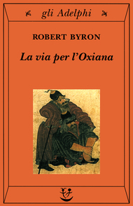 La via per l'Oxiana by Maria Grazia Bellone, Robert Byron