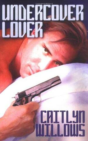 Undercover Lover by Caitlyn Willows