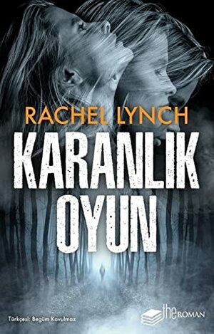 Karanlık Oyun by Rachel Lynch, Begüm Kovulmaz