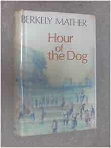 Hour of the Dog by Berkely Mather