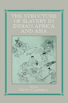 Structure of Slavery in Indian Ocean Africa and Asia by Gwyn Campbell