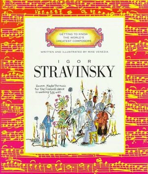 Igor Stravinsky by Mike Venezia, Shari Joffe, Steve Marton