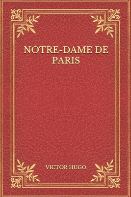 Notre-Dame de Paris by Victor Hugo