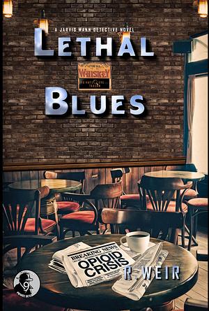 Lethal Blues: A Jarvis Mann Hardboiled Detective Mystery by R. Weir