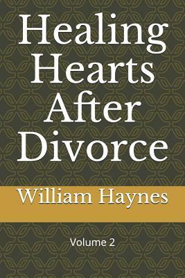 Healing Hearts After Divorce by William Haynes