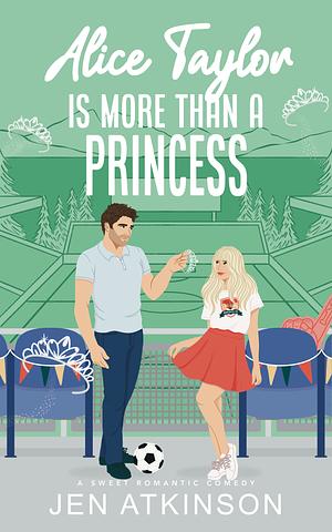 Alice Taylor is More Than a Princess by Jen Atkinson